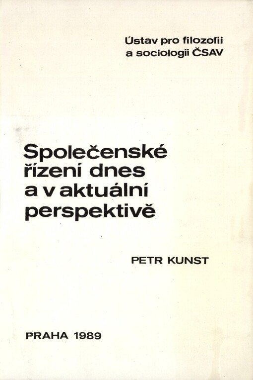 Společenské řízení dnes a v aktuální perspektivě :vybrané esenciální otázky rozpoznávání a využívání (respektování a měnění) společenskořídících paradigmat a některé meliorační náměty