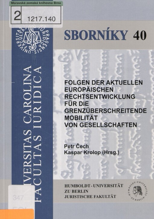 Folgen der aktuellen europäischen Rechtsentwicklung für die grenzüberschreitende Mobilität von Gesellschaften: Sammelband aus dem Seminar vom 22.11.-24.11.2007 an der Juristischen Fakultät der Humboldt-Universität zu Berlin und vom 13.-15. Januar 2008 an der Juristischen Fakultät der Karlsuniversität zu Prag