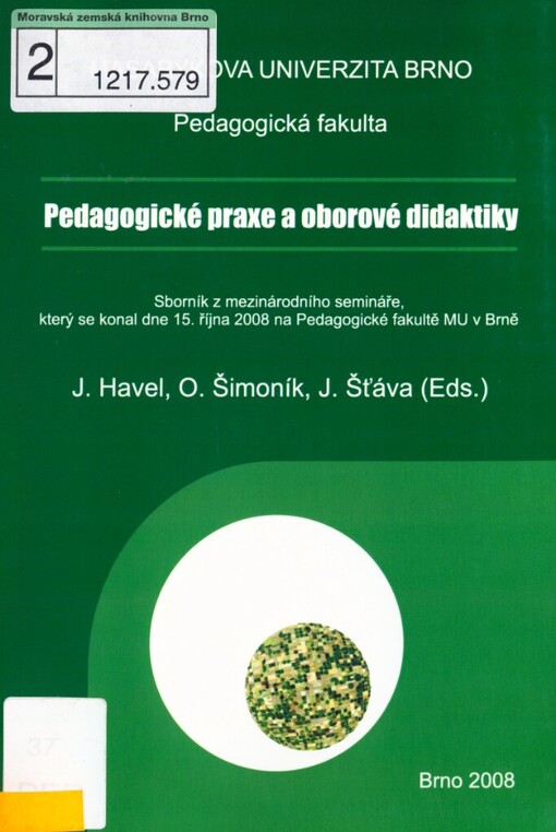 Pedagogické praxe a oborové didaktiky: sborník z mezinárodního semináře, který se konal dne 15. října 2008 na Pedagogické fakultě MU v Brně