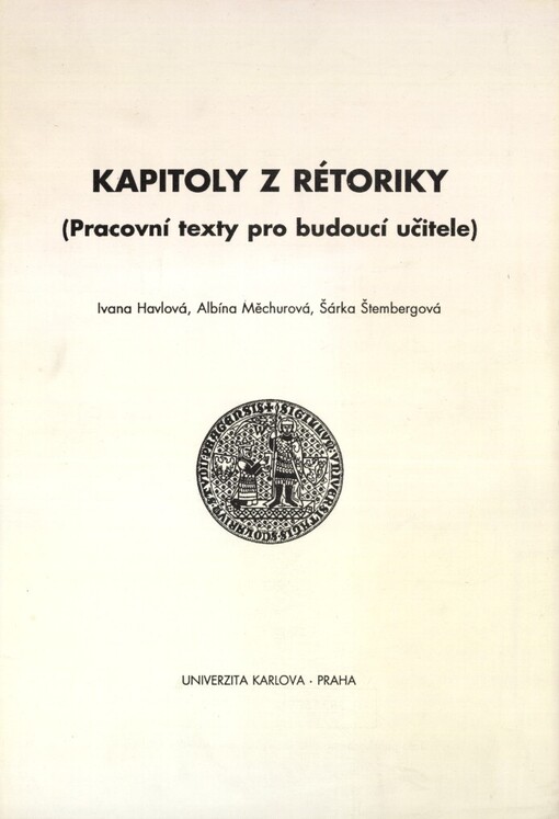 Kapitoly z rétoriky: pracovní texty pro budoucí učitele : skripta pro posl. pedag. fak. Univerzity Karlovy