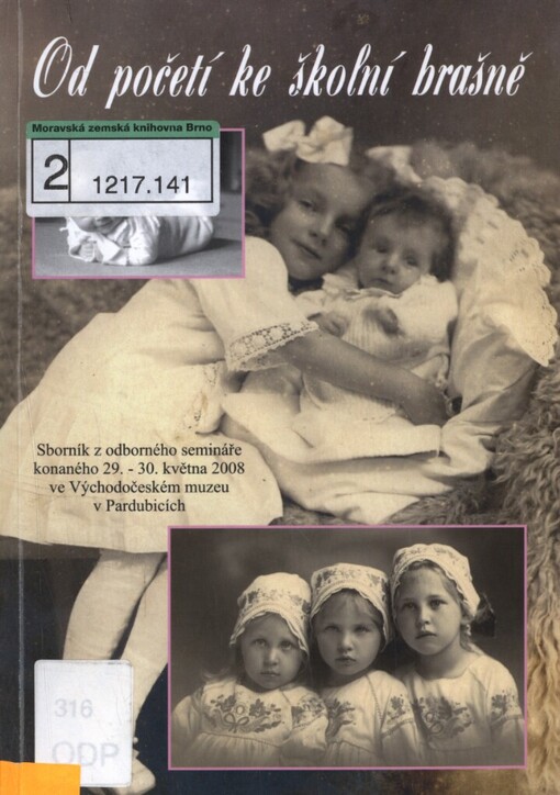 Od početí ke školní brašně: sborník z odborného semináře konaného 29.-30. května 2008 ve Východočeském muzeu v Pardubicích