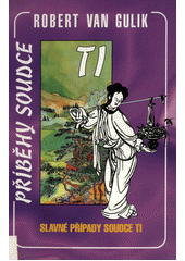 Slavné případy soudce Ti (Ti Kung An) : autentický čínský detektivní román z 18. století  (odkaz v elektronickém katalogu)