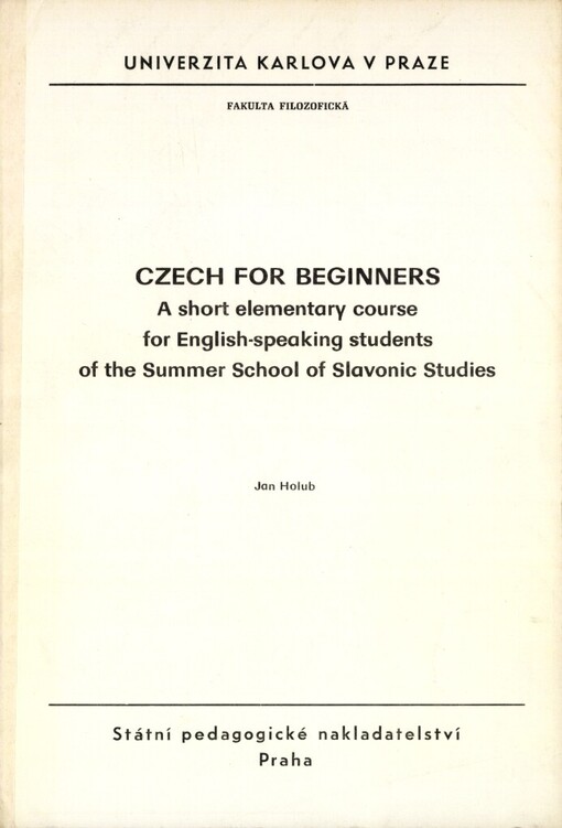 Czech for beginners: a short elementary course for English-speaking students of the Summer School of Slavonic Studies