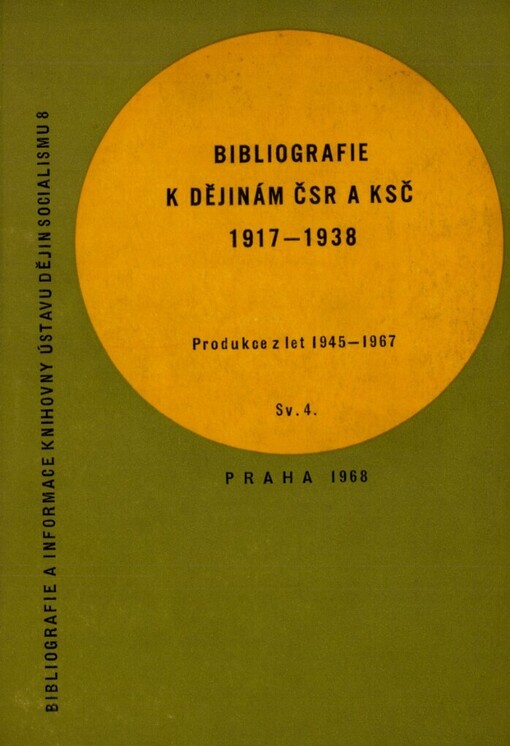 Bibliografie k dějinám ČSR a KSČ 1917-1938 :historiografická produkce za léta 1945-1967.Sv. 4,Bibliografické materiály