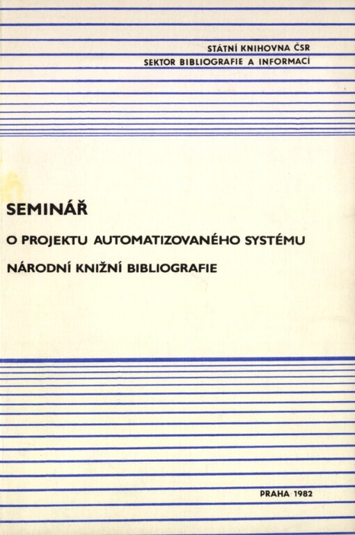 Seminář o projektu automatizovaného systému národní knižní bibliografie :sborník příspěvků