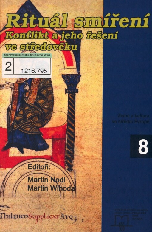 Rituál smíření: konflikt a jeho řešení ve středověku : sborník příspěvků z konference konané ve dnech 31. května - 1. června 2007 v Brně