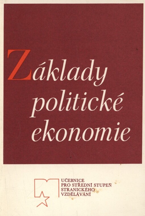 Základy politické ekonomie: učební text pro posl. stranického vzdělávání