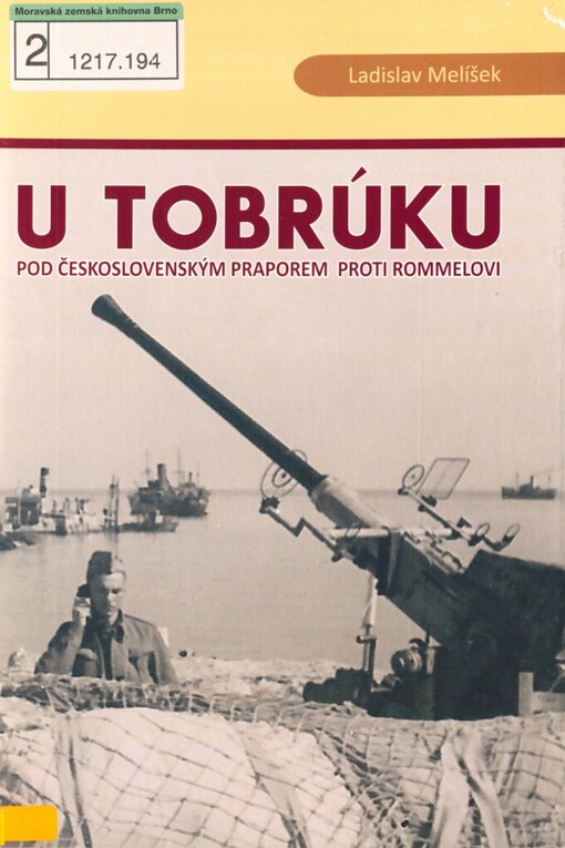 U Tobrúku pod československým praporem proti Rommelovi: (vzpomínky čs. zahraničního vojáka z druhé světové války)
