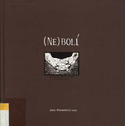 (Ne)bolí: vzpomínky Romů na válku a život po válce