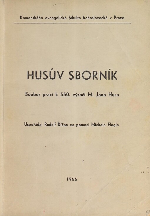 Husův sborník: soubor prací k 550. výročí M. Jana Husa ; [určeno] pro stud. účely Komenského ev. bohosl. fak. v Praze : obor: církevní dějiny
