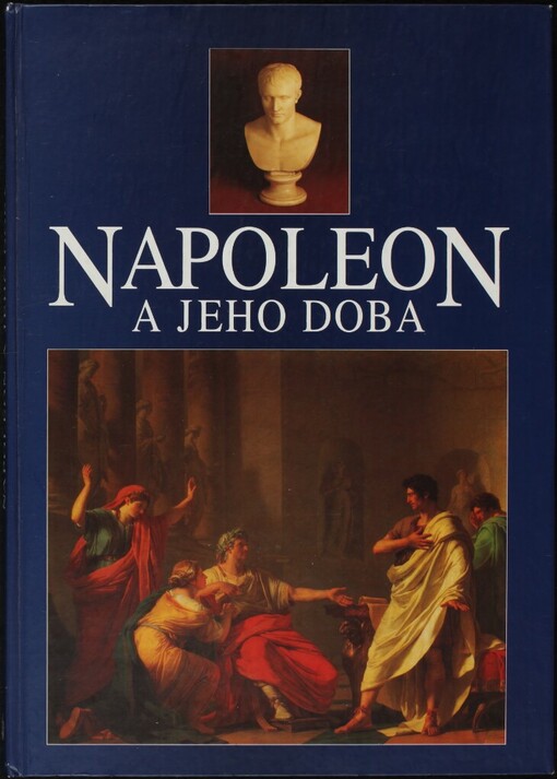Napoleon a jeho doba: výběrový katalog výstavy ke 190. výročí bitvy u Slavkova