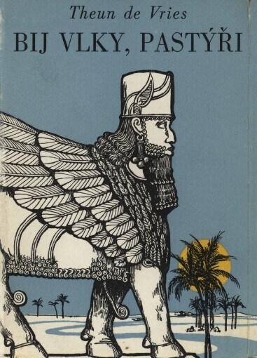 Bij vlky, pastýři! : Román z babylonského starověku