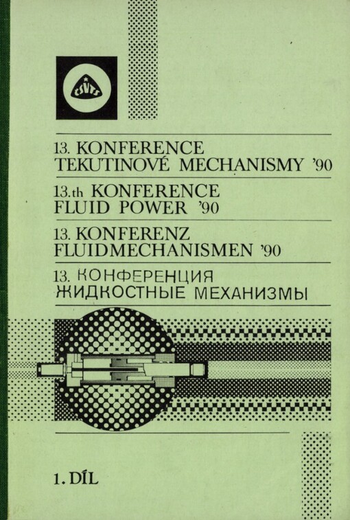 13. konference Tekutinové mechanismy =: 13th Conference Fluid Power = 13. Konferenz Fluidmechanismen = 13. konferencija Židkostnyje mechanizmy : Ostrava červen 1990, Čes. výbor strojnické společ. ČSVTS, celost. odb.skupina Tekutinové mechanismy, Dům techniky ČSVTS : [Sborník referátů]
