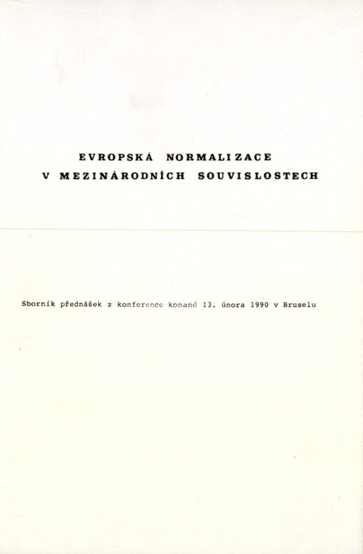 Evropská normalizace v mezinárodních souvislostech :konf. Brusel 13. února 1990, Evropská komise pro normalizaci (CEN) a Evropská komise pro normalizaci v elektrotechn. (CENELEC) : sborník přednášek
