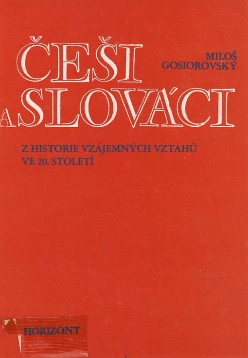 Češi a Slováci :historie vzájemných vztahů ve 20. století