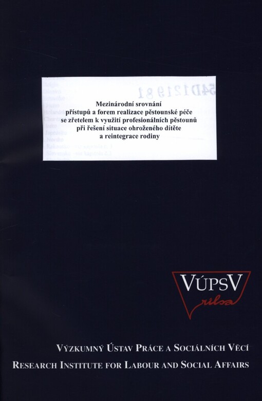 Mezinárodní srovnání přístupů a forem realizace pěstounské péče se zřetelem k využití profesionálních pěstounů při řešení situace ohroženého dítěte a reintegrace rodiny