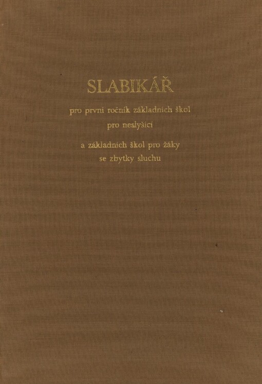 Slabikář pro první ročník základních škol pro neslyšící a základních škol pro žáky se zbytky sluchu