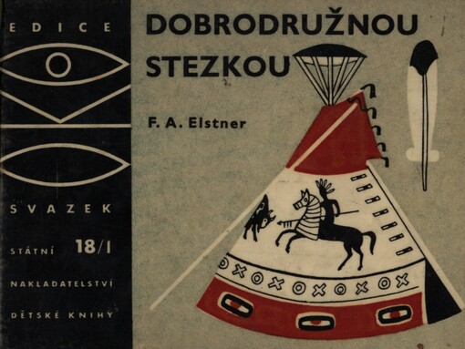 Dobrodružnou stezkou :kniha pro chlapce, kteří chtějí naplnit své mladé a odvážné sny.I. díl