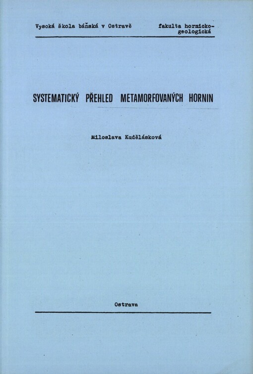 Systematický přehled metamorfovaných hornin: určeno pro posl. 3. roč. hornicko-geol. fakulty