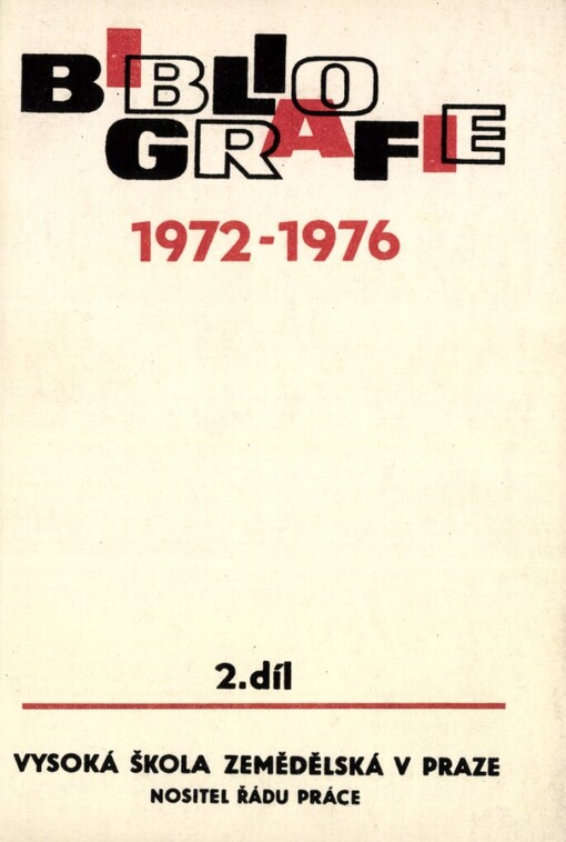 Bibliografie publikační činnosti pracovníků Vysoké školy zemědělské v Praze za léta 1972-1976.2. díl, 2. díl