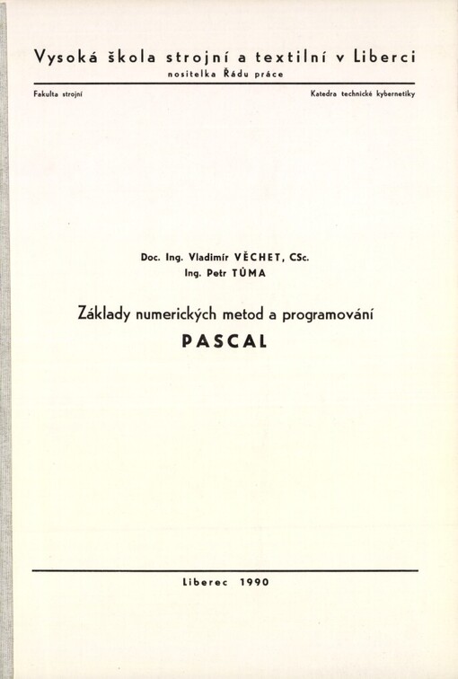 Základy numerických metod a programování Pascal: Určeno pro posl. 1. roč. fak. strojní a textilní