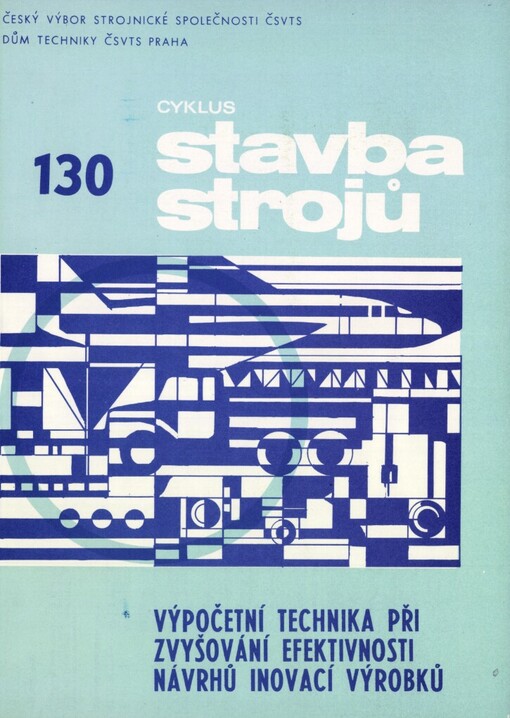 Výpočetní technika při zvyšování efektivnosti inovací výrobků: Seminář Praha 1989, ČV strojnické společ. ČSVTS