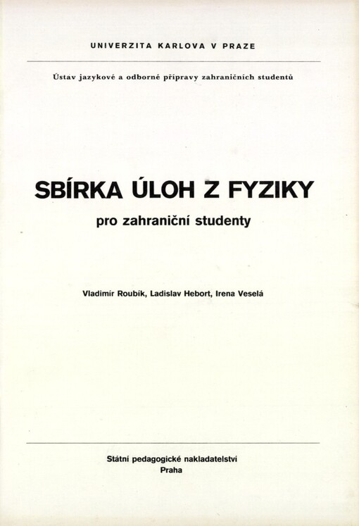 Sbírka úloh z fyziky pro zahraniční studenty: Určeno pro posl. stud. středisek ÚJOP [Ústavu jazykové a odb. přípravy]