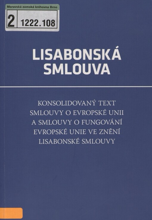 Lisabonská smlouva: konsolidovaný text Smlouvy o Evropské unii a Smlouvy o fungování Evropské unie ve znění Lisabonské smlouvy