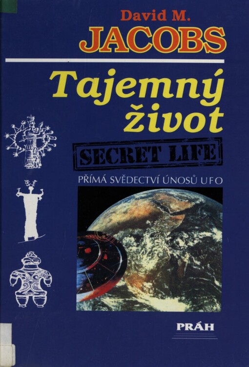 Tajemný život =: Secret life : přímá svědectví únosů UFO