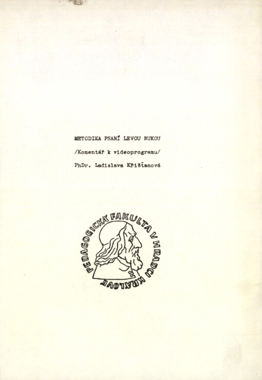 Metodika psaní levou rukou: Komentář k videoprogramu : Určeno posl. pedag. fakult