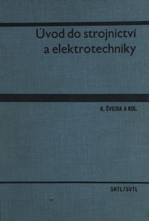 Úvod do strojnictví a elektrotechniky :Celost. vysokošk. učebnice pro fakulty stroj. a elektrotechn. inženýrství
