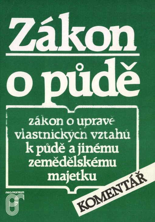 Zákon o půdě: zákon o úpravě vlastnických vztahů k půdě a jinému zemědělskému majetku : Komentář