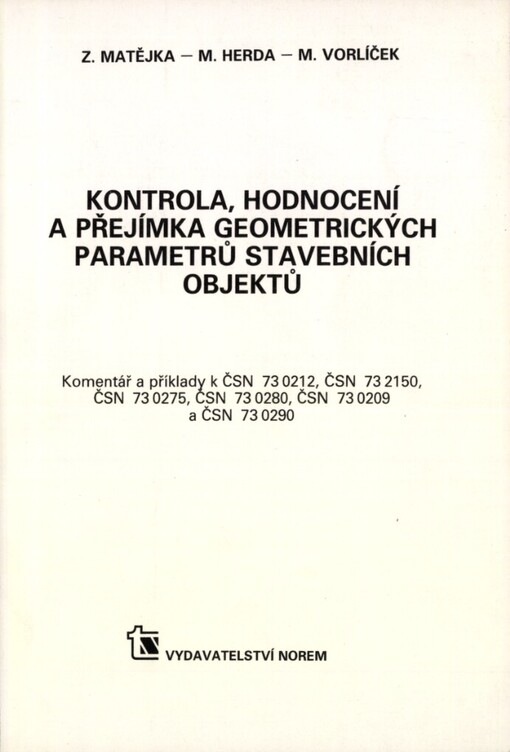 Kontrola, hodnocení a přejímka geometrických parametrů stavebních objektů :komentář a příklady k ČSN 73 0212, ČSN 73 2150, ČSN 73 0275, ČSN 73 0280, ČSN 73 0209 a ČSN 73 0290
