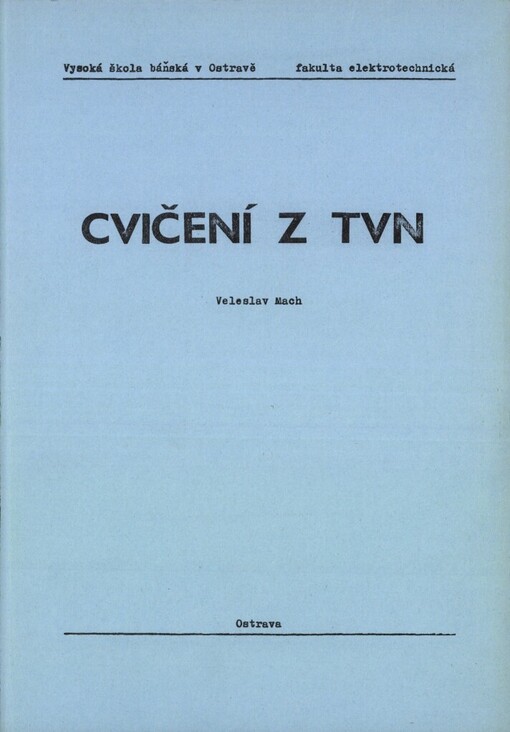 Cvičení z TVN [technika vysokých napětí] : určeno pro posl. 3. roč. fak. strojní a elektrotechn.