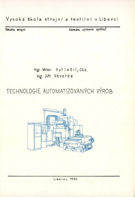 Technologie automatizovaných výrob: určeno posl. 3. roč. fak. strojní