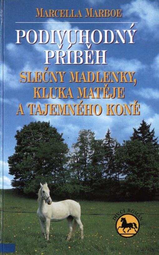 Podivuhodný příběh slečny Madlenky, kluka Matěje a tajemného koně: dívčí román