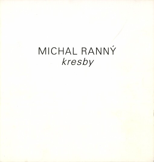 Michal Ranný: kresby : katalog výstavy, Brno 26. 3.-28. 4. 1991
