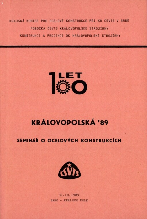 Královopolská '89: Seminář o ocelových konstrukcích Brno 31. 10. 1989, Kraj. komise pro ocelové konstrukce při kraj. radě ČSVTS Brno... [aj.] : Sborník referátů