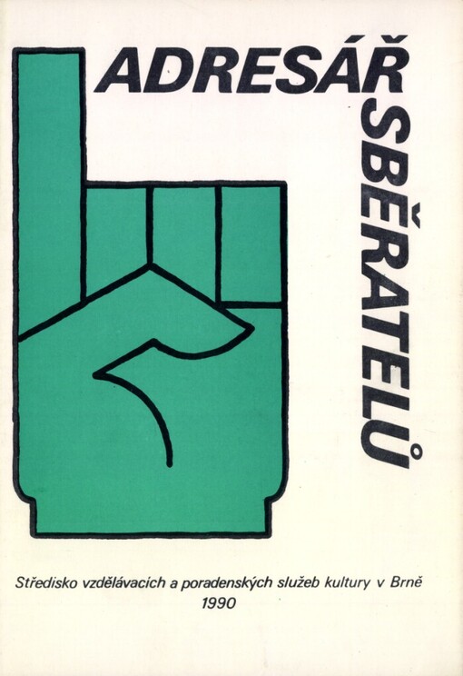 Adresář sběratelů :určeno sběratelům, zájmovým a kulturním organizacím