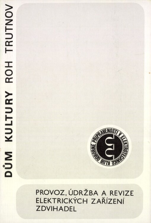 Provoz, údržba a revize elektrických zařízení zdvihadel: Sborník přednášek