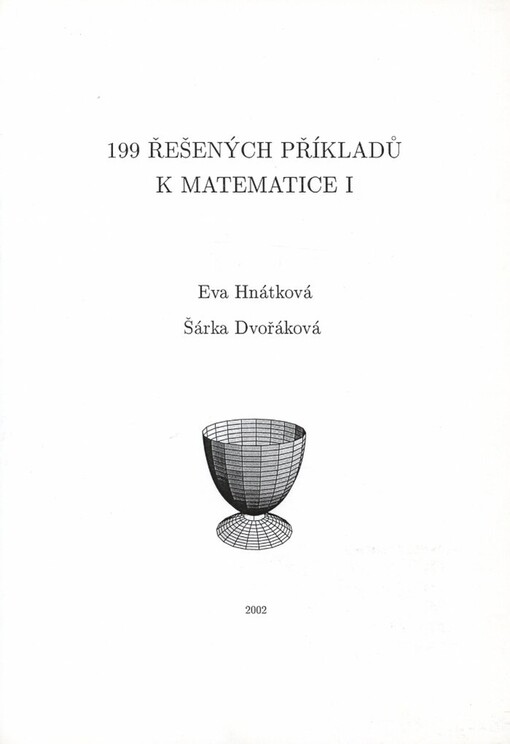 199 řešených příkladů k Matematice I