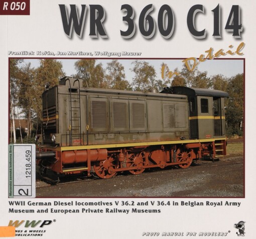 WR 360 C14 in detail: WWII German Diesel locomotives V 36.2 and V 36.4 in Belgian Royal Army and European Private Railroad Museums : photo manual for modelers
