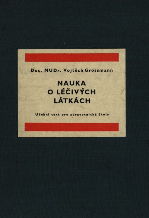 Nauka o léčivých látkách :učební text pro zdravot. školy oboru zdravot. sester, dětských sester a porodních asistentek