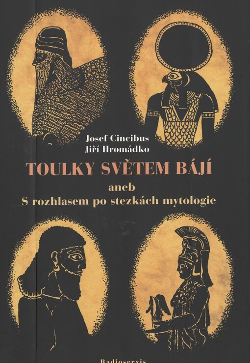 Toulky světem bájí, aneb, S rozhlasem po stezkách mytologie