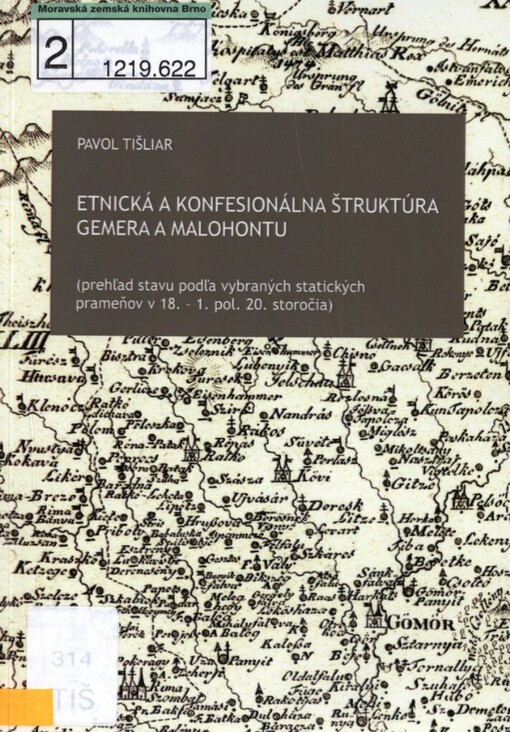 Etnická a konfesionálna štruktúra Gemera a Malohontu: (prehľad stavu podľa vybraných statických prameňov v 18. - 1. pol. 20. storočia)