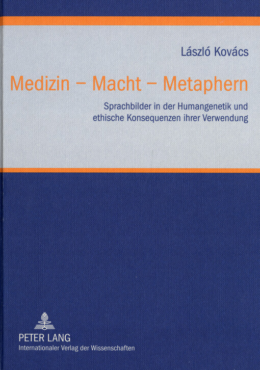 Medizin - Macht - Metaphern : Sprachbilder in der Humangenetik und ethische Konsequenzen ihrer Verwendung, 1. vyd.