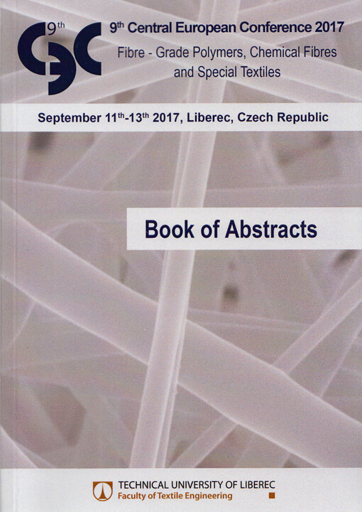 9th Central european conference 2017 Fibre - grade polymers, chemical fibres and special textiles : September 11th-13th 2017, Liberec, Czech Republic. Book of abstracts