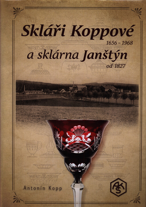 Skláři Koppové 1656-1968 a sklárna Janštýn od 1827