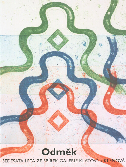 Odměk : šedesátá léta ze sbírek Galerie Klatovy - Klenová