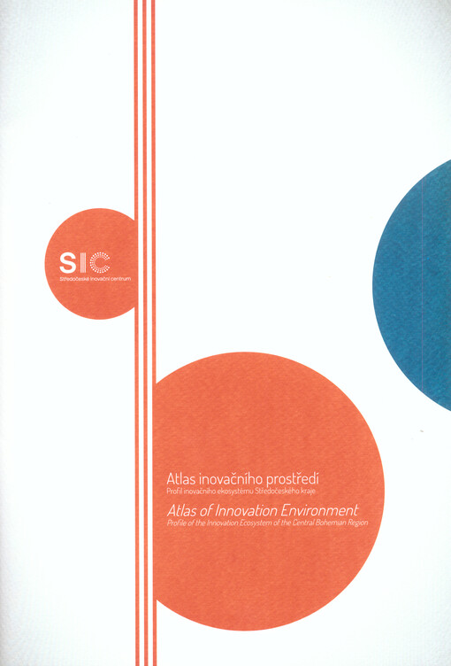 Atlas inovačního prostředí : profil inovačního ekosystému Středočeského kraje = Atlas of innovation environment : profile of the innovation ecosystem of the Central Bohemian region